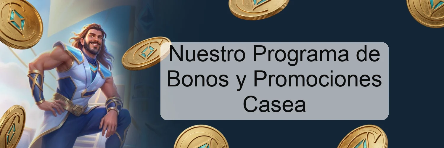 Nuestro Programa de Bonos y Promociones Casea